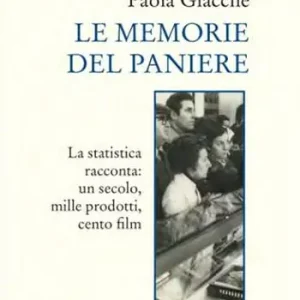 Weekendaanbieding Le memorie del paniere. La statistica racconta un secolo, mille prodotti, cento film
