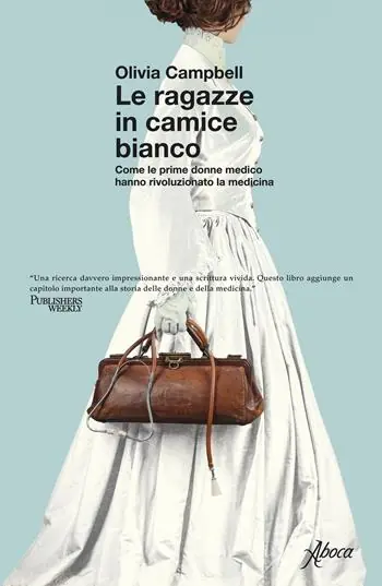 Meest Verkocht Le ragazze in camice bianco. Come le prime donne medico hanno rivoluzionato la medicina