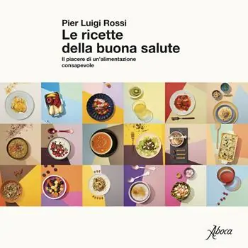 Must-Have Le ricette della buona salute. Il piacere di un‘alimentazione consapevole