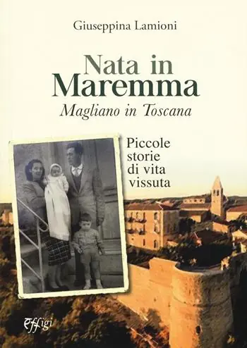 Nata in Maremma. Magliano in Toscana. Piccole storie di vita vissuta Shop Nu