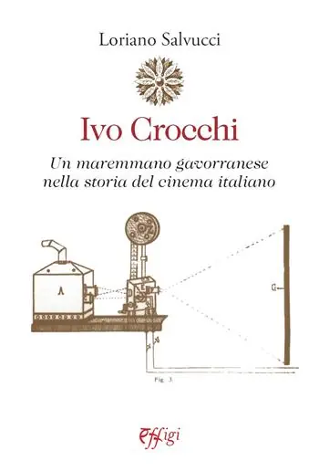 Ivo Crocchi. Un maremmano gavorranese nella storia del cinema italiano Op = Op