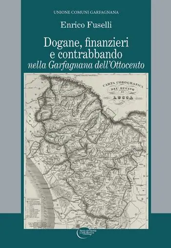 Dogane, finanzieri e contrabbando nella Garfagnana dell‘Ottocento Beste Prijs