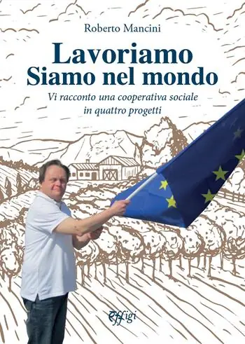 Lavoriamo siamo nel mondo. Vi racconto una cooperativa sociale in quattro progetti Goedkoop