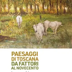 Superprijs Paesaggi di Toscana da Fattori al Novecento. Tra macchia e realtà del vero. Ediz. illustrata