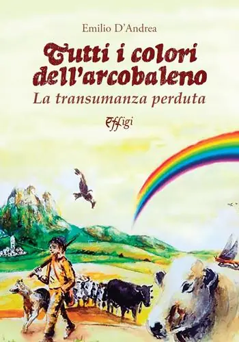 Tutti i colori dell‘arcobaleno. La transumanza perduta Must-Have