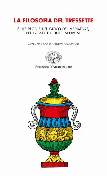 Bestel Nu La filosofia del tressette. Sulle regole del gioco del mediatore, del tressette e dello scopone. Ediz. illustrata
