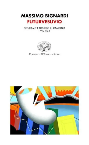 Beperkt Aanbod Futurvesuvio. Futurismo e futuristi in Campania 1910-1924