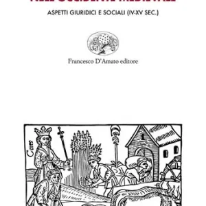 Express Levering La condizione del servo nell‘Occidente medievale. Aspetti giuridici e sociali (IV-XV sec.)
