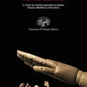 Violenze e fascismo nel napoletano. Il caso di Castellammare di Stabia piazza Spartaco (1921-2021) Hete Deal