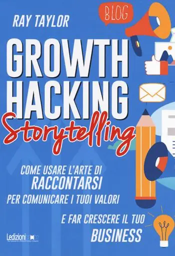 Growth hacking storytelling. Come usare l’arte di raccontarsi per comunicare i tuoi valori e far crescere il tuo business Actieprijs