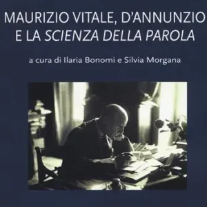 Maurizio Vitale, D‘Annunzio e la «scienza della parola» Laatste Versie