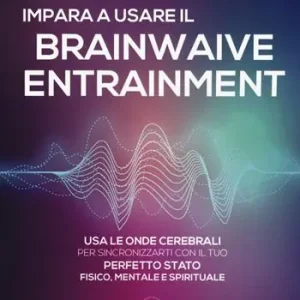 Impara a usare il brainwave entrainment. Usa le onde cerebrali per sincronizzarti con il tuo perfetto stato fisico, mentale e spirituale Veilige Betaling