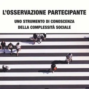L‘osservazione partecipante. Uno strumento di conoscenza della complessità sociale Finale Uitverkoop