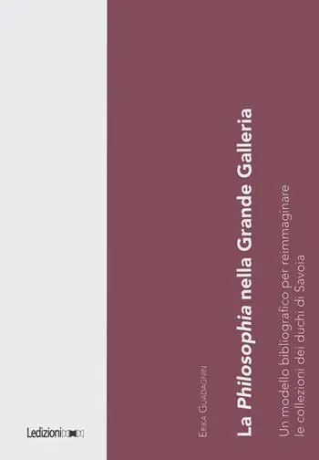 Speciale Aanbieding La Philosophia nella Grande Galleria. Un modello bibliografico per reimmaginare le collezioni dei duchi di Savoia