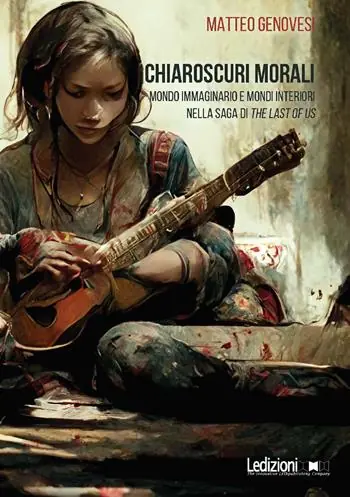 Chiaroscuri morali. Mondo immaginario e mondi interiori nella saga di The Last of Us Direct Beschikbaar