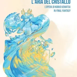Weekendaanbieding L‘aria del cristallo. L‘opera di Nobuo Uematsu in Final Fantasy