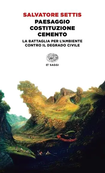 Paesaggio Costituzione cemento. La battaglia per l‘ambiente contro il degrado civile Gecertificeerd