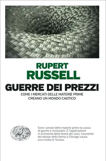 Guerre dei prezzi. Come i mercati delle materie prime creano un mondo caotico Bestseller