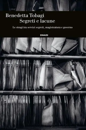 Segreti e lacune. Le stragi tra servizi segreti, magistratura e governo Must-Have