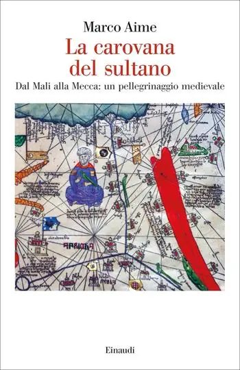 La carovana del sultano. Dal Mali alla Mecca un pellegrinaggio medievale Hete Deal