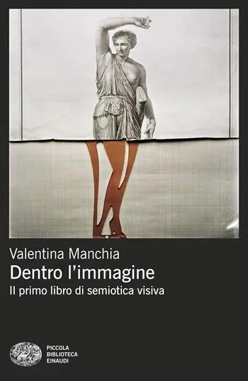 Dentro l‘immagine. Il primo libro di semiotica visiva Premium
