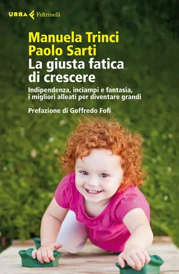 Meest Verkocht La giusta fatica di crescere. Indipendenza, inciampi e fantasia, i migliori alleati per diventare grandi