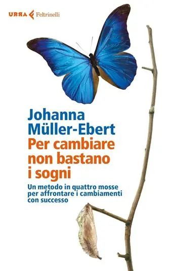 Finale Uitverkoop Per cambiare non bastano i sogni. Un metodo in quattro mosse per affrontare i cambiamenti con successo
