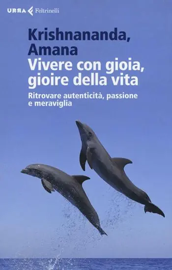 Bestseller Vivere con gioia, gioire della vita. Ritrovare autenticità, passione e meraviglia