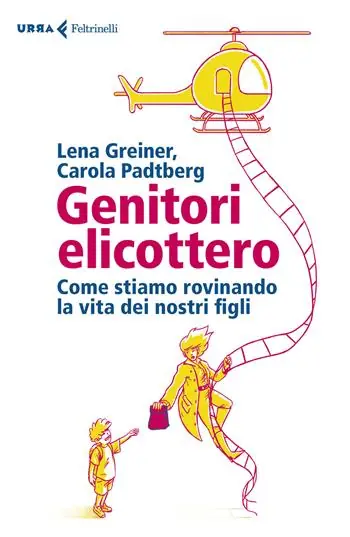 Genitori elicottero. Come stiamo rovinando la vita dei nostri figli Op = Op