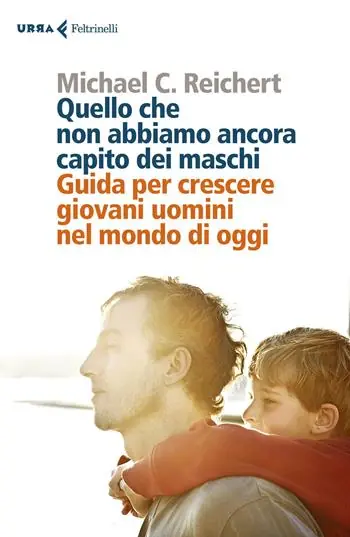 Direct Verzonden Quello che non abbiamo ancora capito dei maschi. Guida per crescere giovani uomini nel mondo di oggi