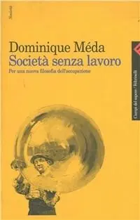 Direct Verzonden Società senza lavoro. Per una nuova filosofia dell‘occupazione