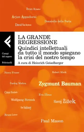 La grande regressione. Quindici intellettuali da tutto il mondo spiegano la crisi del nostro tempo Weekendaanbieding