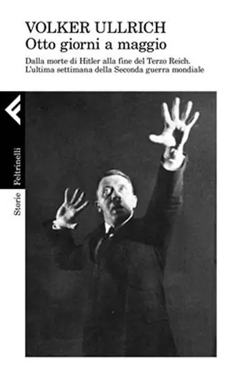 1945. Otto giorni a maggio. Dalla morte di Hitler alla fine del Terzo Reich. L‘ultima settimana della Seconda guerra mondiale Bestseller