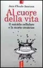 Must-Have Al cuore della vita. Il suicidio cellulare e la morte creatrice