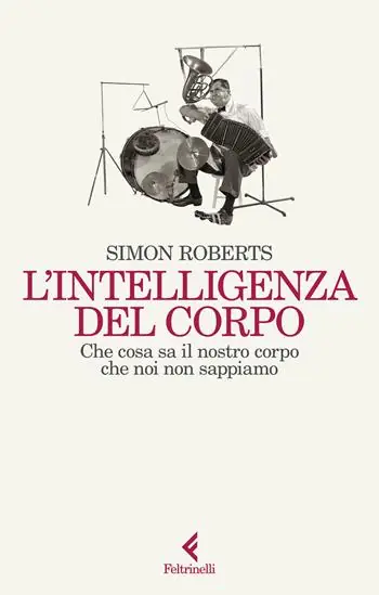 Superprijs L‘intelligenza del corpo. Che cosa sa il nostro corpo che noi non sappiamo