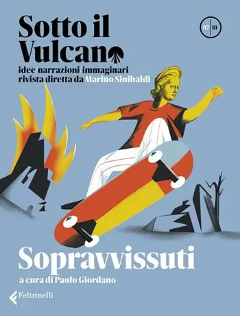Sotto il vulcano. Idee/Narrazioni/Immaginari. Rivista trimestrale. Vol. 7 Sopravvissuti Must-Have