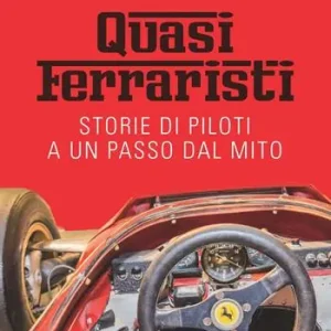 Direct Verzonden Quasi ferraristi. Storie di piloti a un passo dal mito