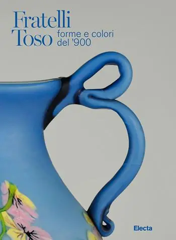 Fratelli Toso. Forme e colori del ‘900. Ediz. italiana e inglese Hete Deal