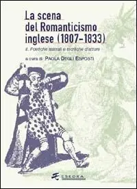 Lage Prijs La scena del Romanticismo inglese (1807-1833). Vol. 2 I luoghi teatrali, i generi, la spettacolarità.