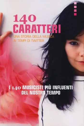 Beperkte Voorraad 140 caratteri. Una storia della musica ai tempi di Twitter. I 140 musicisti più influenti del nostro tempo