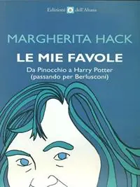 Uitverkoop Le mie favole. Da Pinocchio a Harry Potter (passando per Berlusconi)