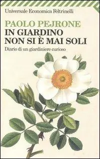 Veilige Betaling In giardino non si è mai soli. Diario di un giardiniere curioso