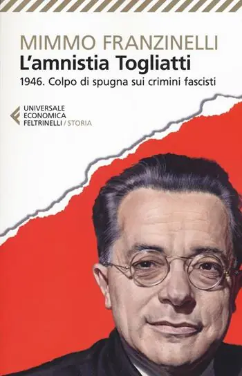 L‘Amnistia Togliatti. 1946. Colpo di spugna sui crimini fascisti Alleen Vandaag