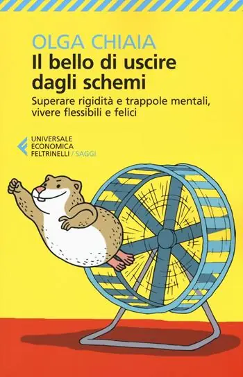 Il bello di uscire dagli schemi. Superare rigidità e trappole mentali, vivere flessibili e felici Betrouwbaar