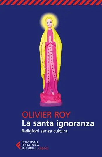 La santa ignoranza. Religioni senza cultura Aanbieding