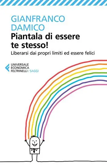 Laatste Kans Piantala di essere te stesso! Liberarsi dai propri limiti ed essere felici