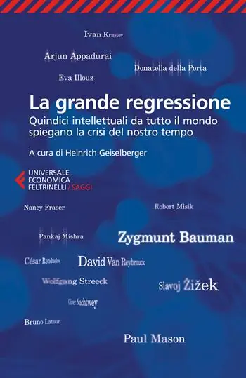 Nu Kopen La grande regressione. Quindici intellettuali da tutto il mondo spiegano la crisi del nostro tempo
