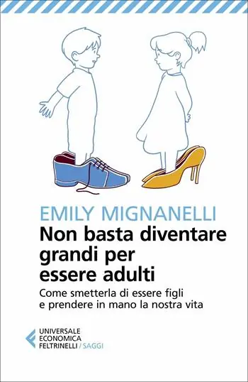 Non basta diventare grandi per essere adulti. Come smetterla di essere figli e prendere in mano la nostra vita Populair