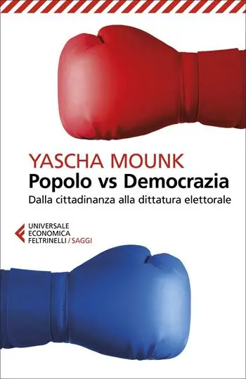 Must-Have Popolo vs democrazia. Dalla cittadinanza alla dittatura elettorale