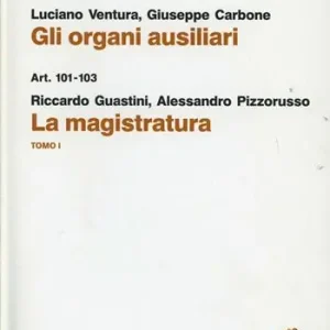 Commetario della Costituzione. Gli organi ausiliari. La magistratura. Vol. 1 Artt. 99-103 Op = Op